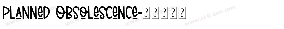 Planned Obsolescence字体转换